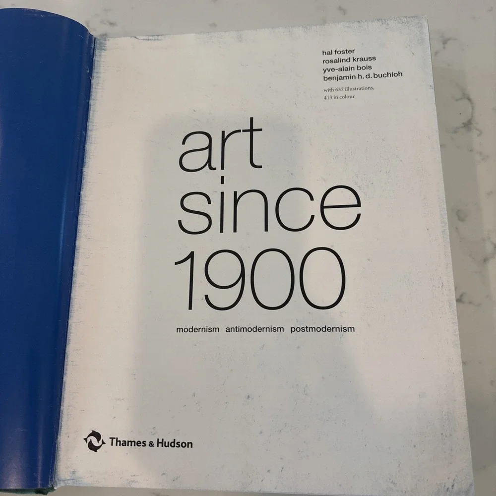 Art Since 1900: Modernism, Antimodernism and Post... by Rosalind Krauss Hardback